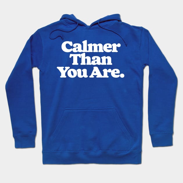 I'm Perfectly Calm, Dude. Hoodie by GIANTSTEPDESIGN